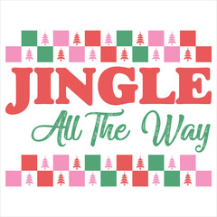 JINGLE ALL THE WAY  CHRISTMAS T-SHIRT DESIGN