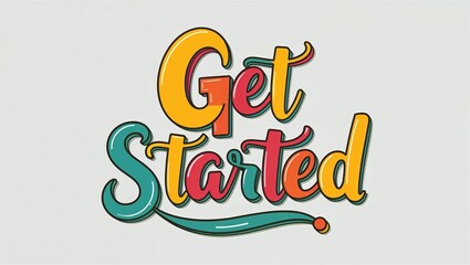 Get started colorful hand drawn lettering art design on plain white background