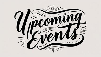 upcoming events calligraphy lettering black ink on plain white background