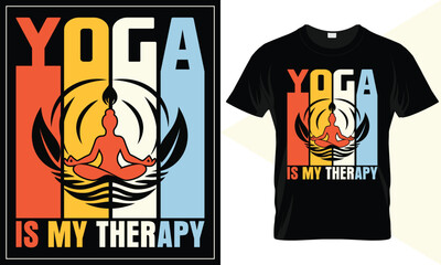 Yoga is my therapy. Yoga t shirt design, best selling online yoga t shirt design template