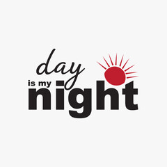 Day is My Night Quote Template