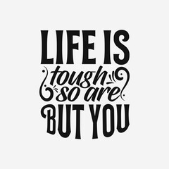 Obraz premium Inspirational 'Life Is Tough, But So Are You' Vector Illustration for Overcoming Challenges