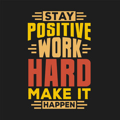 Fototapeta premium Dynamic 'Stay Positive, Work Hard, Make It Happen' Vector Graphic for Positive Messaging