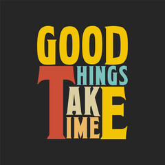 Fototapeta premium Encouraging 'Good Things Take Time' Vector Illustration for Uplifting Content