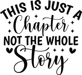 This Is Just A Chapter Not The Whole Story
