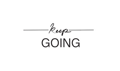 Keep going calligraphy illustration vector hand written text quote design element art poster message motivation inspiration success saying pharse style symbol elemrt positive graphic concept message 