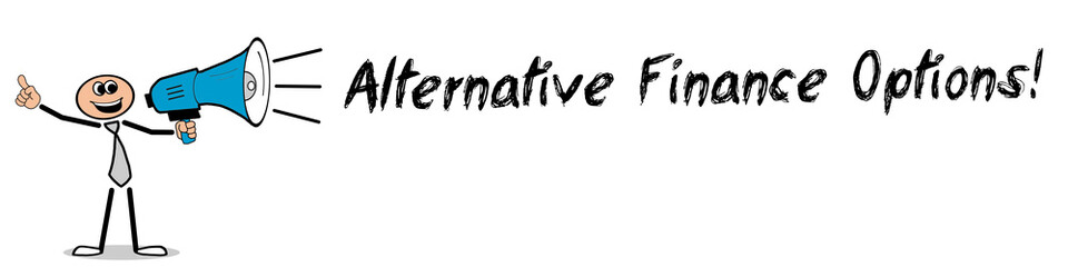 Alternative Finance Options!