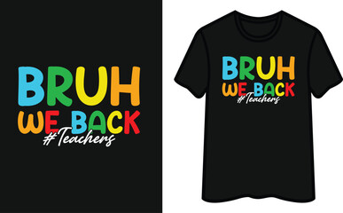 Bruh We Back Teachers T-Shirt Design