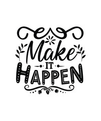 Make it happen typography ANd Vector Tshrit Design print Ready eps cut file Download 