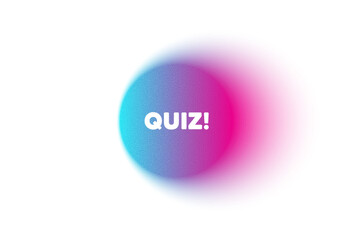 Color neon gradient circle banner. Quiz tag. Answer question sign. Examination test symbol. Quiz blur message. Grain noise texture color gradation. Gradient blur text balloon. Vector