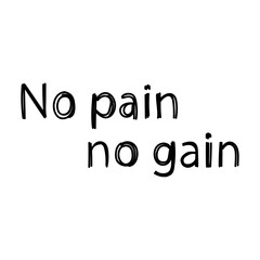 Motivational quote No pain no gain emphasizing determination and perseverance in life's challenges
