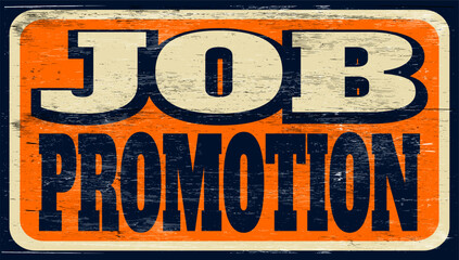 Aged vintage job promotion sign on wood