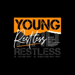 Young, restless, abstract typography motivational quotes modern design slogan. Vector illustration graphics print t shirt, apparel, background, poster, banner, postcard or social media content.