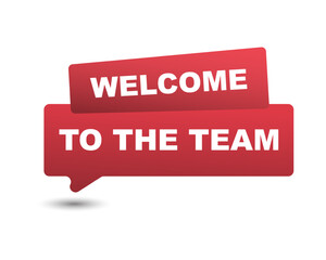 Welcome to the team text on speech bubble sign symbol, vector illustration.