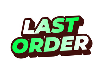 Last order. Text effect in modern colors with 3D style