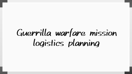 Guerrilla warfare mission logistics planning のホワイトボード風イラスト