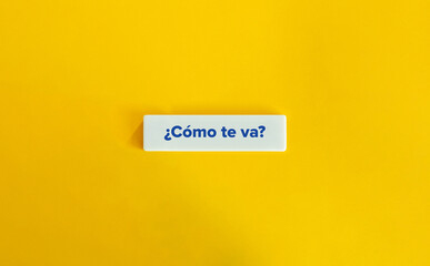 ¿Cómo te va? – How’s it going for you? Greetings in Spanish Language.