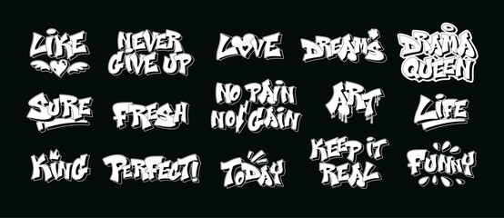 Street art graffiti. Inspirational urban wall phrases. Never give up, like and love, perfect dreams, drama queen, sure, fresh, funny life, king tag and keep it real today. Typography vector set