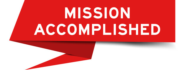 Red color speech banner with word mission accomplished on white background