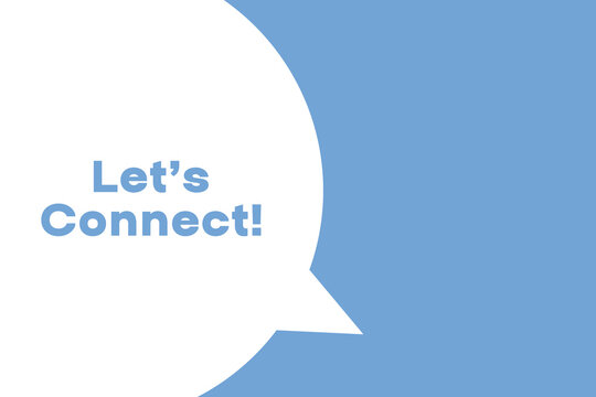 Let&rsquo;s Connect banner. Speech banner saying Let&rsquo;s Connect. Talk to Us bubble sticker or speech bubble. Vector