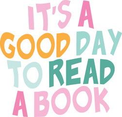 IT'S A GOOD DAY TO READ A BOOK 
