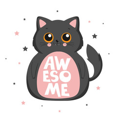 Vector trendy cat, hand drawn text - awesome, lettering. Perfect for greeting card design, t-shirt print