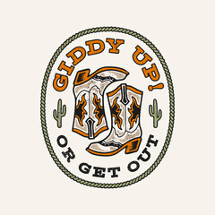 Vintage-style cowboy boot graphic with the phrase "Giddy Up! Or Get Out!" and cactus motifs. Perfect for Western-themed apparel, posters, stickers and other uses.