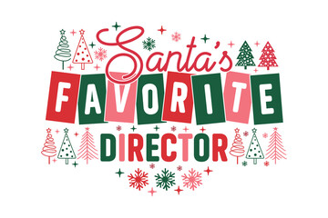Santa's Favorite Director christmas winter t-shirt designs, Funny Christmas Quotes, New Year Quotes