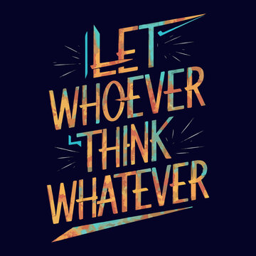 let whoever think whatever