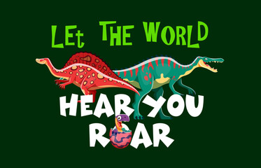 Dinosaur quote let the world hear your roar. inspirational phrase encouraging confidence and strength. Bright vector typography with funny dino animal species conveys positive energy and motivation