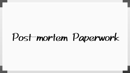 Post-mortem Paperwork のホワイトボード風イラスト