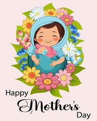 Happy Mother's Day illustration.Colored vector illustration for Mother's Day with a baby in a woman's arms, flowers and text.