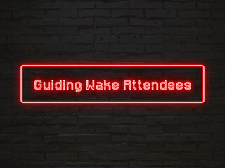 Guiding Wake Attendees のネオン文字