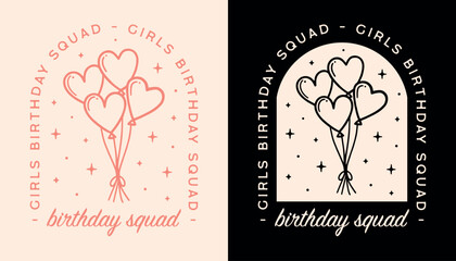 Girls birthday squad group crew besties best friends matching party shirt tee design. Cute heart balloons girly pink retro vintage preppy theme aesthetic illustration quotes printable vector cut file.