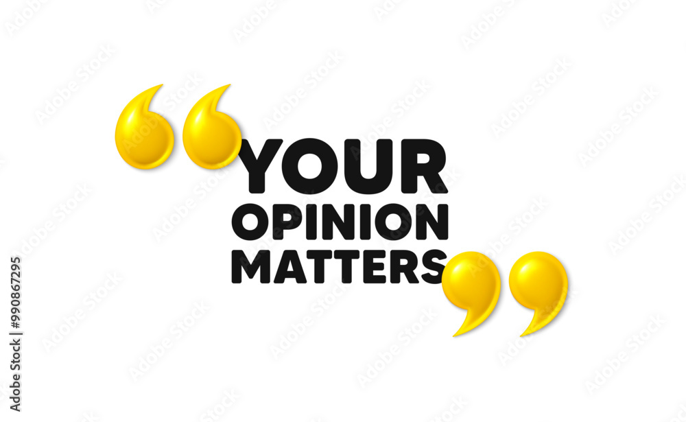Poster your opinion matters tag. 3d quotation marks with text. survey or feedback sign. client comment. opi