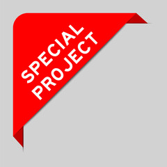 Red color of corner label banner with word special project on gray background