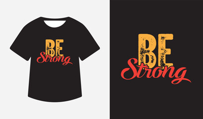 Be strong Typography T shirt 