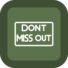 Dont Miss Icon Design