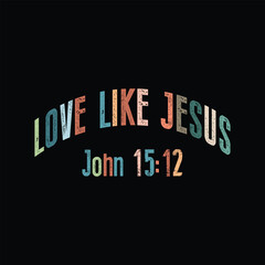 Love Like Jesus, john 15:12