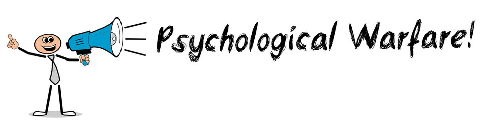 Psychological Warfare!