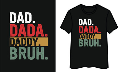 Dad. Dada. Daddy. Bruh. Father's Day T-Shirt Design