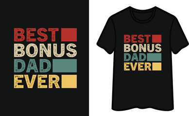 Best Bonus Dad Ever. Father's Day T-Shirt Design