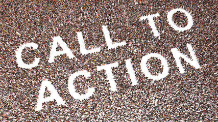 Concept conceptual large community of people forming CALL TO ACTION message. 3d illustration metaphor for solidarity, leadership, community and solidarity, urgency,  communication, business or success
