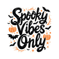 Spooky Vibes Only t shirt design vector illustration, Spooky Vibes Only lettering background vector.