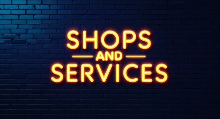 Obraz premium Shops and Services word lettering glowing with neon light on dark brick wall background