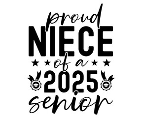 proud niece of a 2025 senior Svg,Class of 2025, Graduation,Senior,Class Senior,Cheer Mom ,Senior 2025 