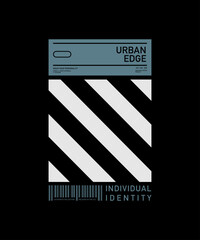 Urban edge, identity, abstract typography motivational quotes modern design slogan. Vector illustration graphics print t shirt, apparel, background, poster, banner, postcard or social media content.