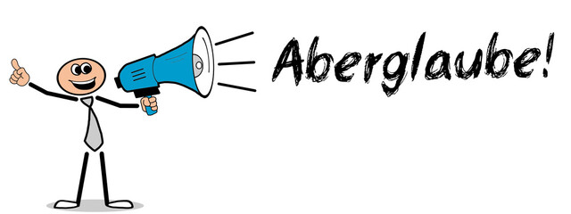 Aberglaube!