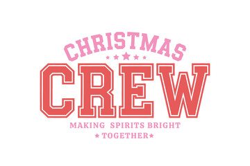 Christmas crew making spirits bright together, Retro Christmas Quote typography T shirt Design