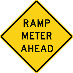 Ramp meter ahead. Advance Traffic Control Signs: Stop, Yield, Traffic Lights Ahead, Speed Limits, Draw Bridge, Ramp Meter, and Traffic Using Shoulder. Road signs in the United States.